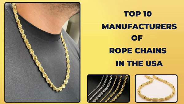 Best 10 Manufacturers of Rope Chains in the USA