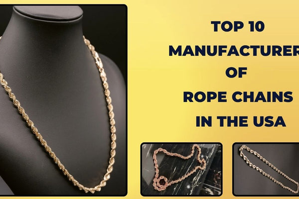 Best 10 Manufacturers of Rope Chains in the USA