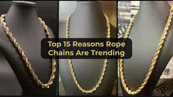 Top 15 Reasons Rope Chains Are Trending